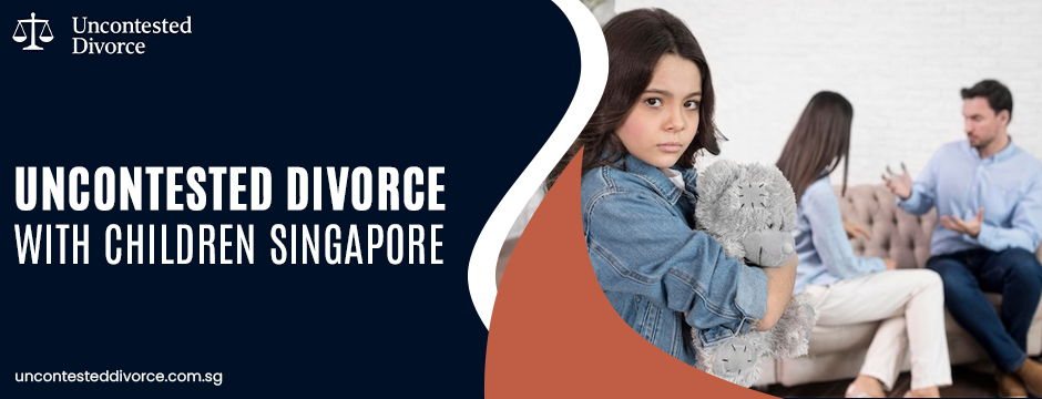 uncontested divorce with children Singapore