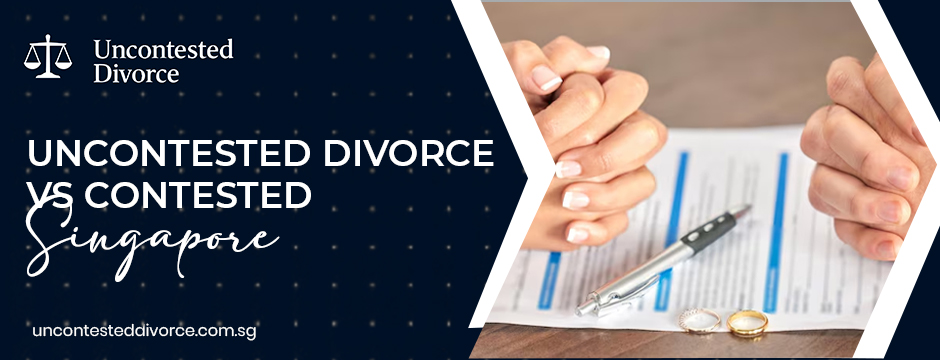 uncontested divorce vs contested Singapore