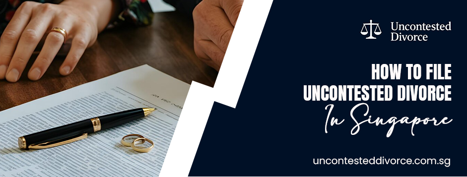 how to file uncontested divorce in Singapore